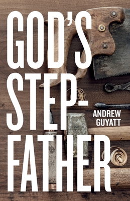 God's Stepfather - Guyatt, Andrew
