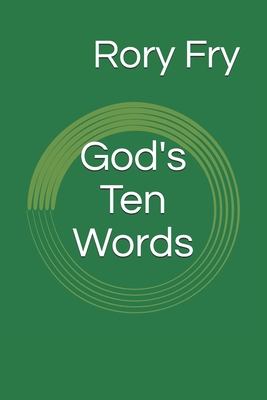 God's Ten Words: The Ten Commandments as a Tool for Personal Inventory - Skinner, W John (Editor), and Fry, Rory