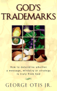 God's Trademarks: How to Determine Whether a Message, Ministry, or Strategy is Truly from God