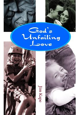 God's Unfailing Love: A Six Part Bible Study - Kape, Jim