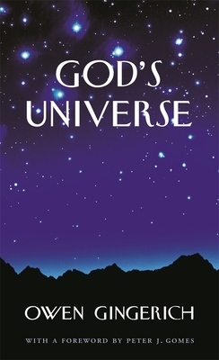 God's Universe - Gingerich, Owen, and Gomes, Peter J (Foreword by)