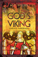 God's Viking: Harald Hardrada: The Varangian Guard of the Byzantine Emprerors Ad998 to 1204