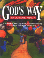 God's Way to Ultimate Health - Malkmus, George H, and Dyke, Michael, and Dye, Michael