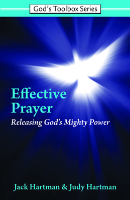 God's Word on Effective Prayer: Releasing God's Mighty Power - Hartman, Jack, and Hartman, Judy