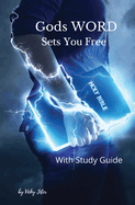 God's WORD Sets You Free: with Study Guide