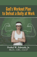 God's Workout Plan to Defeat a Bully at Work