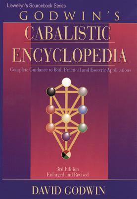 Godwin's Cabalistic Encyclopedia: A Complete Guide to Cabalistic Magic - Godwin, David
