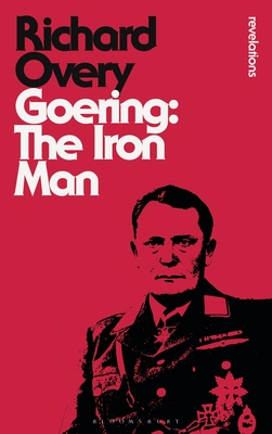 Goering: The Iron Man - Overy, Richard