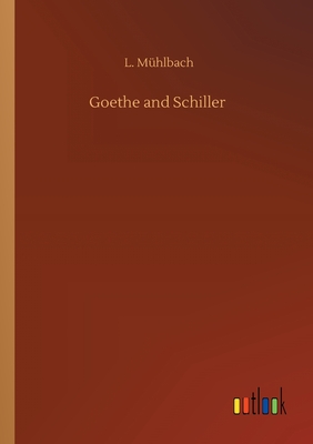 Goethe and Schiller - Mhlbach, L