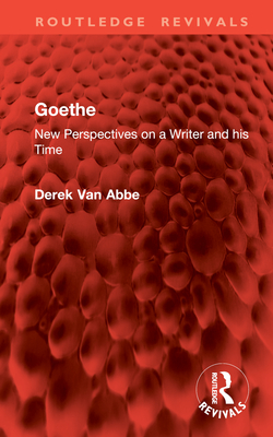 Goethe: New Perspectives on a Writer and his Time - Van Abbe, Derek