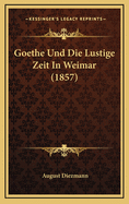 Goethe Und Die Lustige Zeit in Weimar (1857)