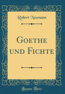 Goethe Und Fichte (Classic Reprint)