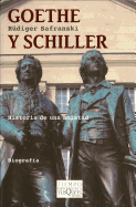 Goethe y Schiller. Historia de Una Amistad