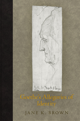 Goethe's Allegories of Identity - Brown, Jane K.