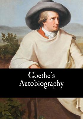 Goethe's Autobiography - Oxenford, John (Translated by), and J W Morrison, A (Translated by), and Wolfgang Von Goethe, Johan