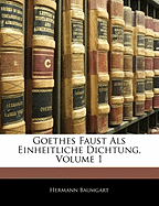 Goethes Faust ALS Einheitliche Dichtung, Volume 1