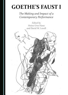 Goethe's Faust I: The Making and Impact of a Contemporary Performance - Lovell, David W. (Editor), and Haus, Heinz-Uwe (Editor)