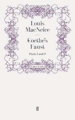 Goethe's Faust: Parts 1 and 2 - MacNeice, Louis