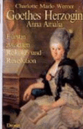 Goethes Herzogin Anna Amalia : Frstin zwischen Rokoko und Revolution