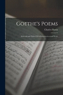 Goethe's Poems: Selected and Edited With Introduction and Notes