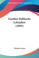 Goethes Politische Lehrjahre (1893)