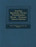 Goethes Samtliche Werke: Westostlicher Biwan