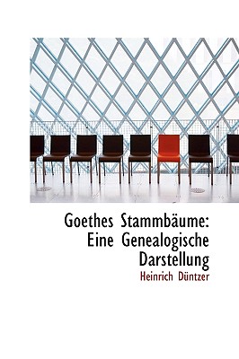 Goethes Stammb Ume: Eine Genealogische Darstellung - Duntzer, Heinrich