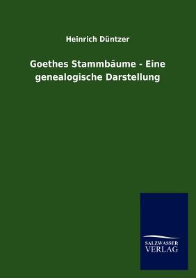 Goethes Stammb Ume - Eine Genealogische Darstellung - Duntzer, Heinrich