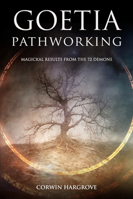 Goetia Pathworking: Magickal Results from The 72 Demons - Hargrove, Corwin