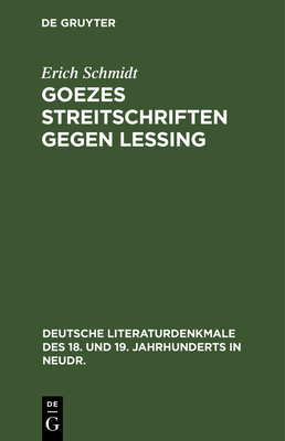 Goezes Streitschriften gegen Lessing - Schmidt, Erich