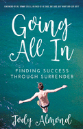 Going All In: Finding Success Through Surrender