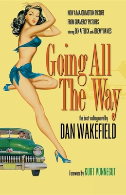 Going All the Way - Wakefield, Dan, and Vonnegut, Kurt (Foreword by)