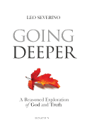 Going Deeper: How Thinking about Ordinary Experience Leads Us to God