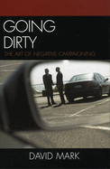 Going Dirty: The Art of Negative Campaigning