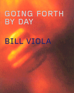 Going Forth by Day - Viola, Bill, and Hanhardt, John (Text by)