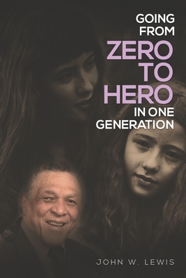 Going From Zero To Hero In One Generation - Lewis, John W