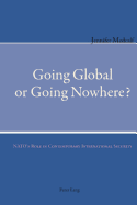 Going Global or Going Nowhere?: Nato's Role in Contemporary International Security