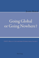 Going Global or Going Nowhere?: NATO's Role in Contemporary International Security