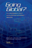 Going Global? U.S. Government Policy and the Defense Aerospace Industry - Lorell, Mark A