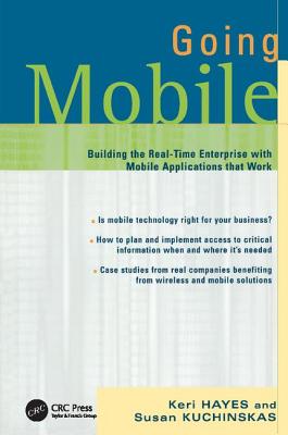 Going Mobile: Building the Real-Time Enterprise with Mobile Applications that Work - Hayes, Keri