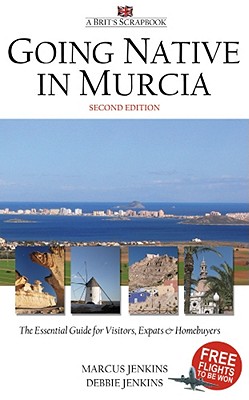 Going Native in Murcia: A Brit's Scrapbook - Jenkins, Debbie, and Jenkins, Marcus