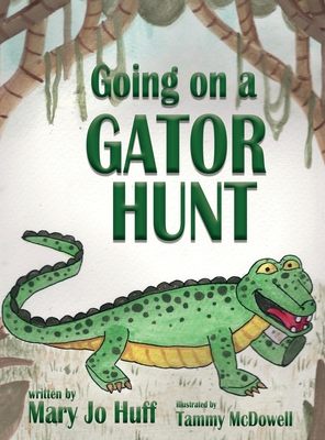 Going on a Gator Hunt - Huff, Mary Jo