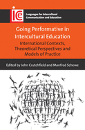 Going Performative in Intercultural Education: International Contexts, Theoretical Perspectives and Models of Practice