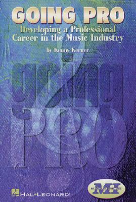 Going Pro: Developing a Professional Career in the Music Industry - Kerner, Kenny (Composer)