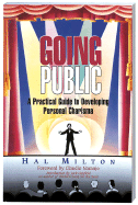 Going Public: A Practical Guide to Developing Personal Charisma - Milton, Hal