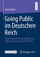 Going Public Im Deutschen Reich: Die Brseneinf?hrungst?tigkeit Von Aktien Im Zeitraum 1917 Bis 1945