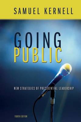 Going Public: New Strategies of Presidential Leadership - Kernell, Samuel H