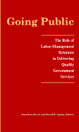 Going Public: The Role of Labor-Management Relations in Delivering Quality Government Services