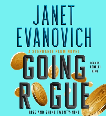 Going Rogue: Rise and Shine Twenty-Nine - Evanovich, Janet, and King, Lorelei (Read by)