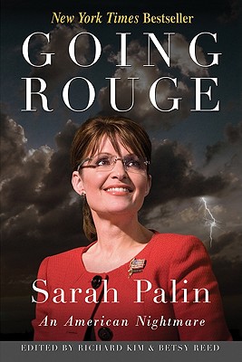 Going Rouge: Sarah Palin - An American Nightmare - Kim, Richard (Editor), and Reed, Betsy (Editor)